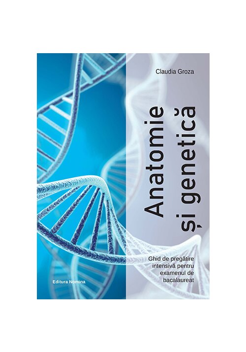 Anatomie si genetica – Ghid de pregatire intensiva pentru examenul de bacalaureat Carti >> Manuale si auxiliare scolare