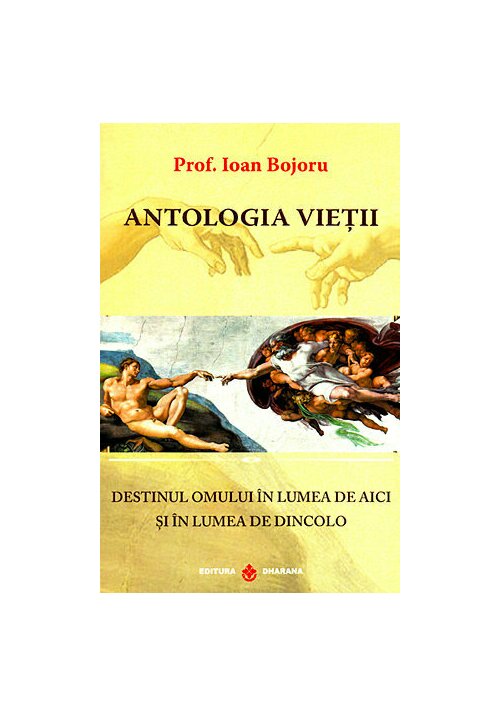 Antologia vietii. destinul omului in lumea de aici si in lumea de dincolo