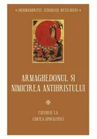 Armaghedonul si Nimicirea Antihristului - Cateheze la Cartea Apocalipsei - IV