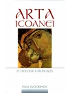Arta icoanei . O teologie a frumusetii