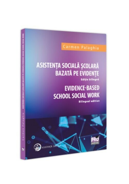 Asistenta Sociala Scolara bazata pe evidente. Editie bilingva. Evidence based School Social Work - Bilingual edition.