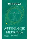 Astrologie medicala, volumul 1 - Minerva