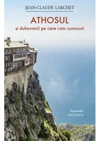 Athosul si duhovnicii pe care i-am cunoscut