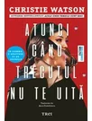 Atunci cand trecutul nu te uita