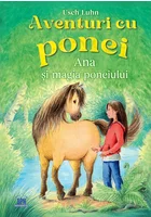 Aventuri cu Ponei - Vol. 1 - Ana si Magia Poneiului