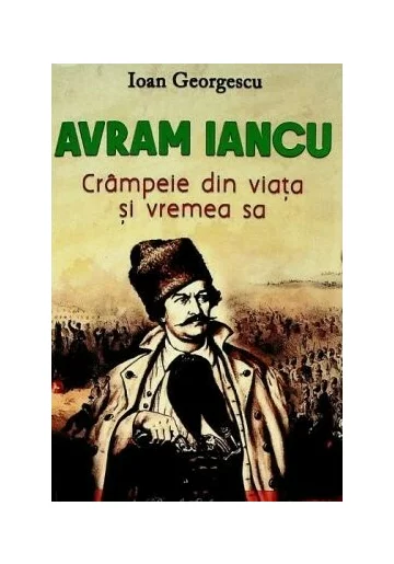 Avram Iancu. Crampeie din viata si vremea sa