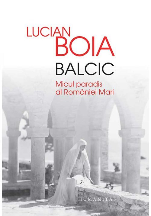 Balcic. micul paradis al româniei mari - lucian boia