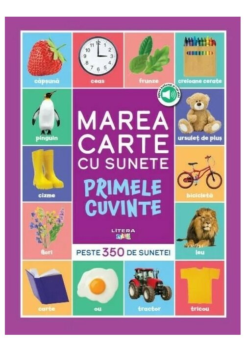 Bebe invata. Marea carte cu sunete. Primele cuvinte. Peste 350 de sunete!