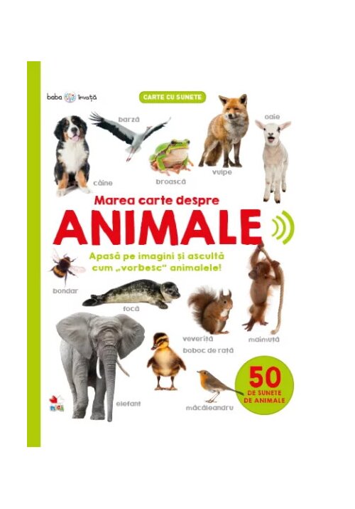 Carte cu Sunete Bebe invata. Marea carte despre animale. 50 de sunete de animale