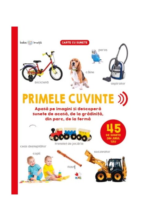 Bebe invata. Primele cuvinte. 45 de sunete din jurul tau