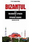 Bizantul, intre occidentul crestin si orientul islamic