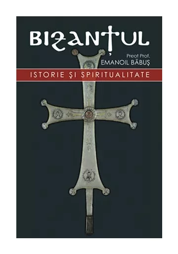 Bizantul, istorie si spiritualitate