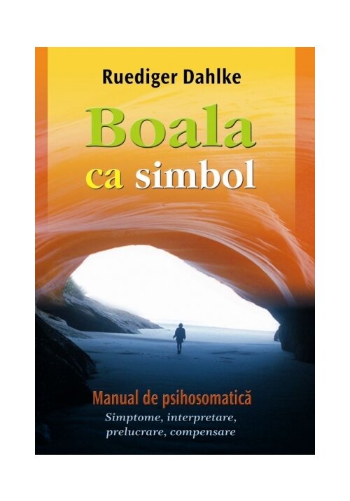 Boala ca simbol. Manual de psihosomatica