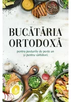 Bucataria ortodoxa pentru posturile de peste an si pentru sarbatori