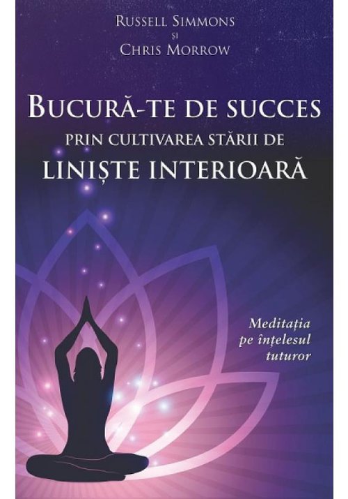 Bucura-te de succes prin cultivarea starii de liniste interioara