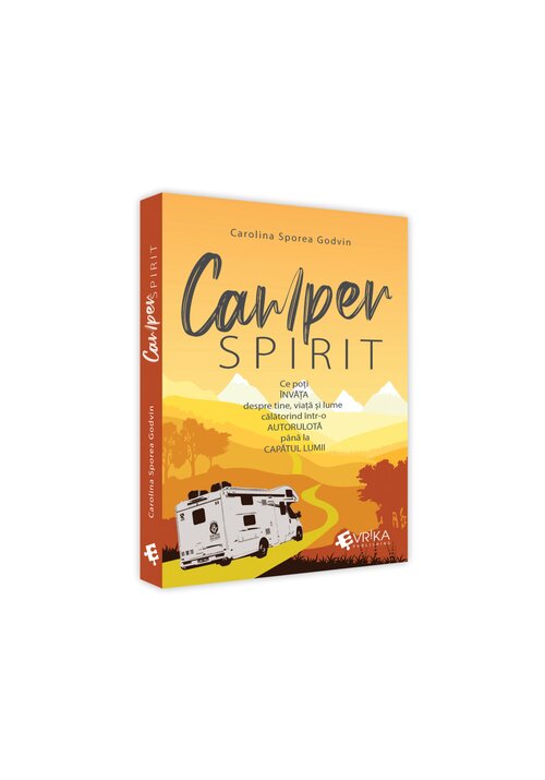 Camper spirit – ce am invatat despre mine, viata si lume calatorind intr-o autorulota pana la capatul lumii