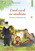 Cand cerul ne zambeste - 2  - Istorioare cu talc pentru copii