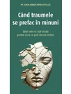 Cand traumele se prefac in minuni