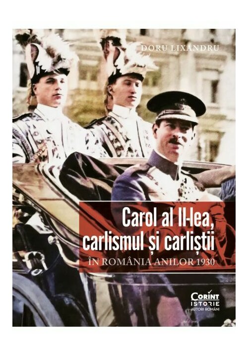 Carol Al Ii-lea, Carlismul Si Carlistii. In Romania Anilor 1930