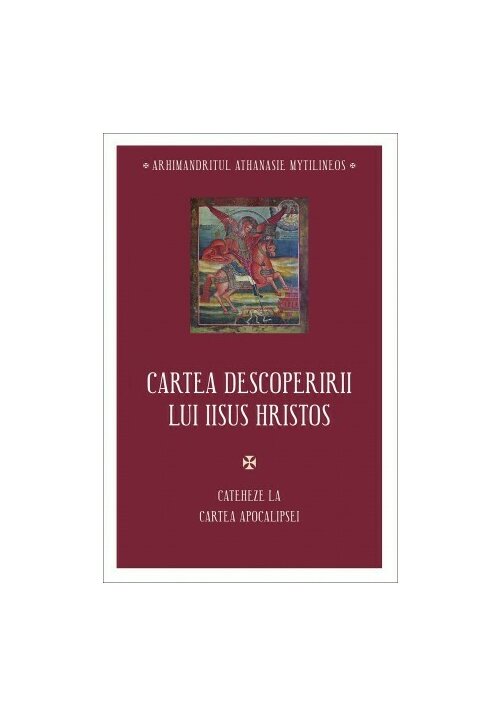 Cartea descoperirii lui Iisus Hristos - Cateheze la Cartea Apocalipsei