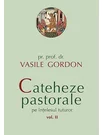 Cateheze pastorale pe intelesul tuturor - volumul II