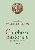 Cateheze pastorale pe intelesul tuturor - volumul II