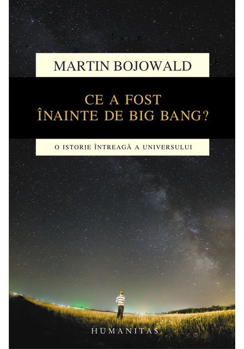 Ce a fost inainte de big bang? o istorie intreaga a universului