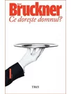 Ce doreste domnul? - Pascal Bruckner