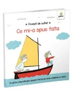 Ce mi-a spus tata