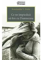 Ce ne impiedica sa fim cu Dumnezeu
