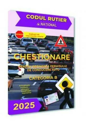 Chestionare pentru obtinerea permisului de conducere auto. Categoria B-2025