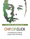 Chip, cip, click - O perspectiva crestina asupra noilor tehnologii