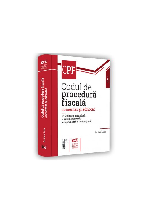 Codul de procedura fiscala comentat si adnotat cu legislatie secundara si complementara, jurisprudenta si instructiuni – 2021