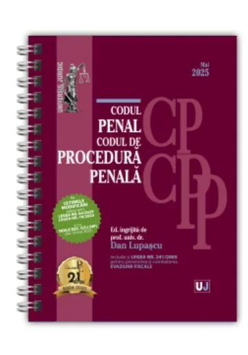 Codul penal și Codul de procedura penala Mai 2025 EDITIE SPIRALATA