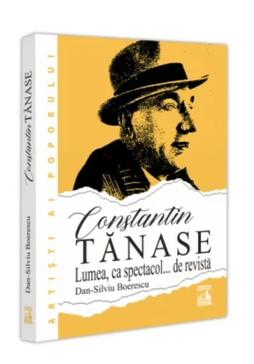 Constantin Tanase. Lumea ca spectacol… de revista
