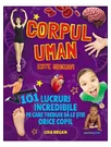 Corpul uman este grozav! 101 lucruri incredibile pe care trebuie sa le stie orice copil