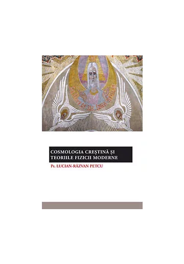 Cosmologia crestina si teoriile fizicii moderne