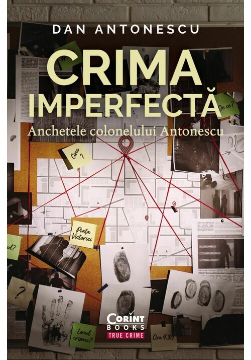 Crima imperfecta. Anchetele colonelului Antonescu