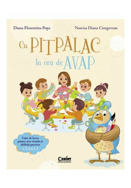 Cu Pitpalac la ora de AVAP. Caiet de lucru pentru arte vizuale si abilitati practice. Clasa I