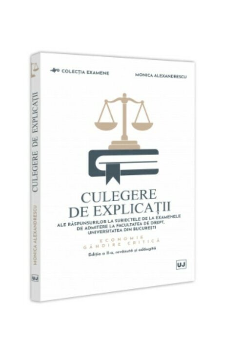 Culegere de explicații ale raspunsurilor la subiectele de la examenele de admitere la Facultatea de Drept, Universitatea din București. Economie