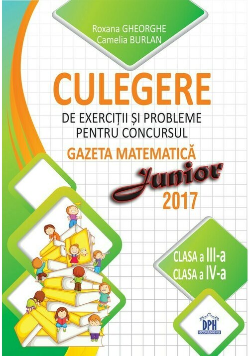 Culegere pentru concursul gazeta matematica junior - clasele iii-iv