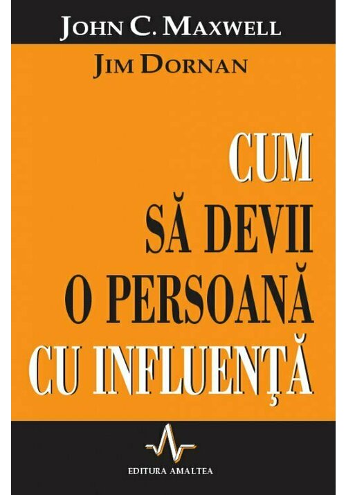 Cum sa devii o persoana cu influenta Cum sa devii o persoana cu influenta