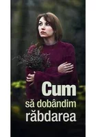 Cum sa dobandim rabdarea