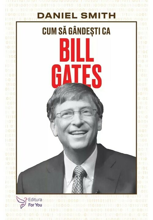 Cum sa gandesti ca Bill Gates