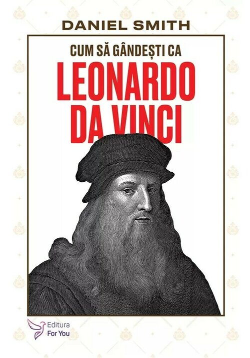 Cum sa gandesti ca Leonardo da Vinci