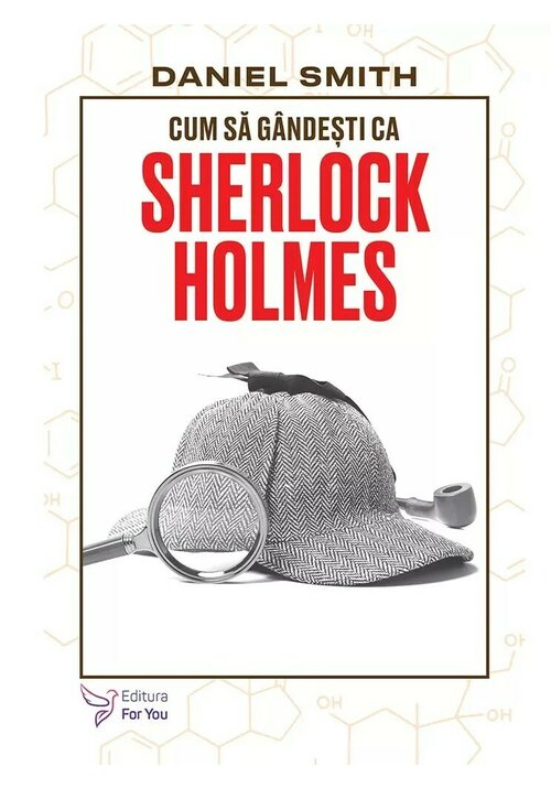 Cum sa gandesti ca Sherlock Holmes