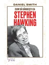 Cum sa gandesti ca Stephen Hawking
