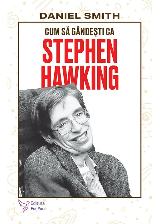 Cum sa gandesti ca Stephen Hawking