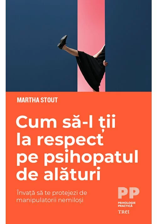 Cum sa-l tii la respect pe psihopatul de alaturi. Invata sa te protejezi