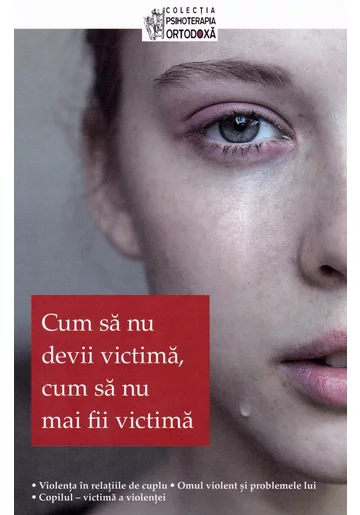Cum sa nu devii victima, cum sa nu mai fii victima